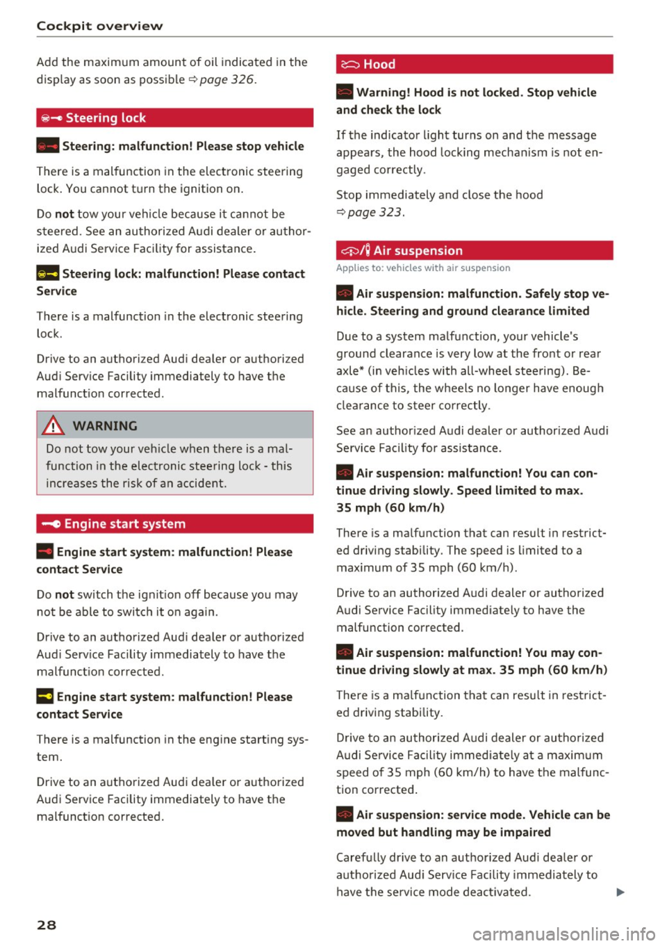 AUDI Q7 2017  Owner´s Manual Cockpit over view 
Add the  maximum  amount  of oil  indicated  in the 
disp lay as  soon  as  possible¢ 
page 326. 
~- Steering  lock 
•  Steerin g: malfunction ! Plea se  stop  vehicle 
There  is