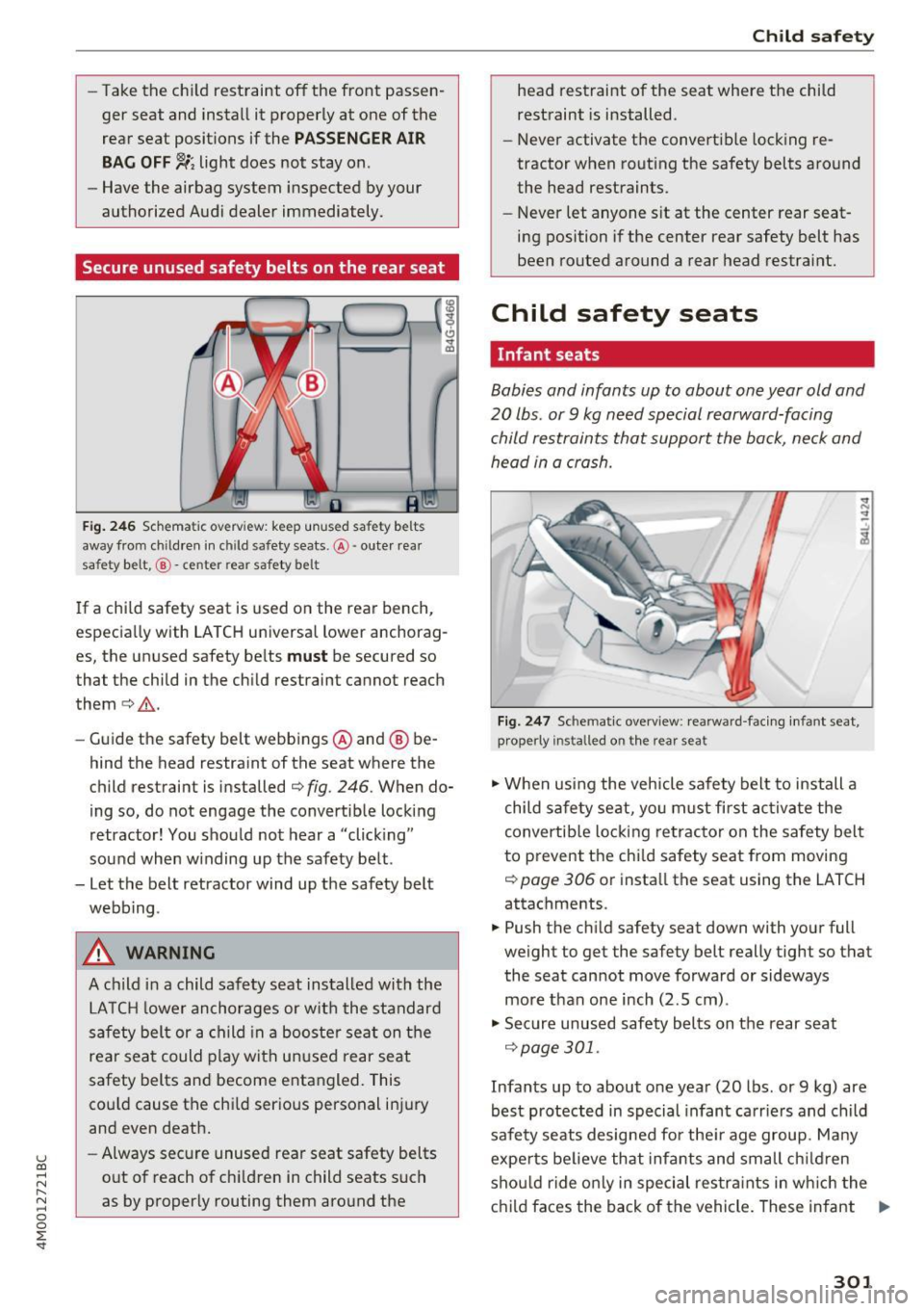 AUDI Q7 2017 Owner´s Manual u (0 ...... N r--. N ...... 0
0
:E <t
-Take the child restraint off the front passen
ger seat and install it properly at one of the
rear seat positions if the
PASSENGER AIR
B AUDI Q7 2017 Owner´s Manual u (0 ...... N r--. N ...... 0
0
:E <t
-Take the child restraint off the front passen
ger seat and install it properly at one of the
rear seat positions if the
PASSENGER AIR
B