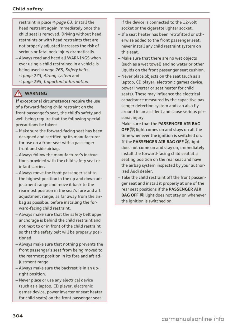 AUDI Q7 2017 Owner´s Manual Child safety
restraint in place ~page 63. Install the
head restraint again immediately once the
child seat is removed. Driving without head
restraints or with head restraints tha AUDI Q7 2017 Owner´s Manual Child safety
restraint in place ~page 63. Install the
head restraint again immediately once the
child seat is removed. Driving without head
restraints or with head restraints tha