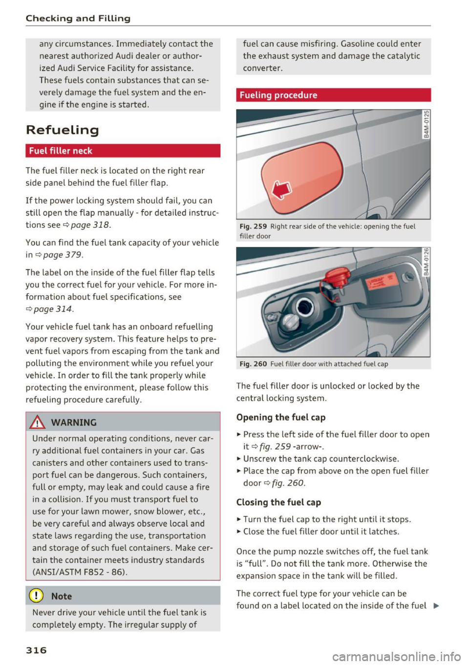 AUDI Q7 2017 Owner´s Manual Checking and Filling
any circ umstances. Immediately contact the
nearest author ized Audi dealer or author
i zed Audi Service Facility for assistance .
These fuels contain subst AUDI Q7 2017 Owner´s Manual Checking and Filling
any circ umstances. Immediately contact the
nearest author ized Audi dealer or author
i zed Audi Service Facility for assistance .
These fuels contain subst