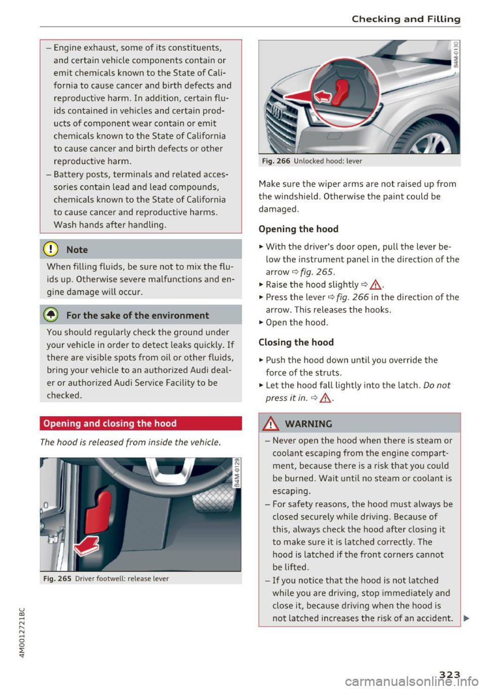 AUDI Q7 2017  Owner´s Manual u (0 .... N r--. N .... 0 
0 
:E <t 
-Engine  exhaust,  some  of  its constituents, 
and  certain  vehicle  components  contain  or 
emit  chemicals  known  to  the  State  of  Cali­
fornia  to  caus