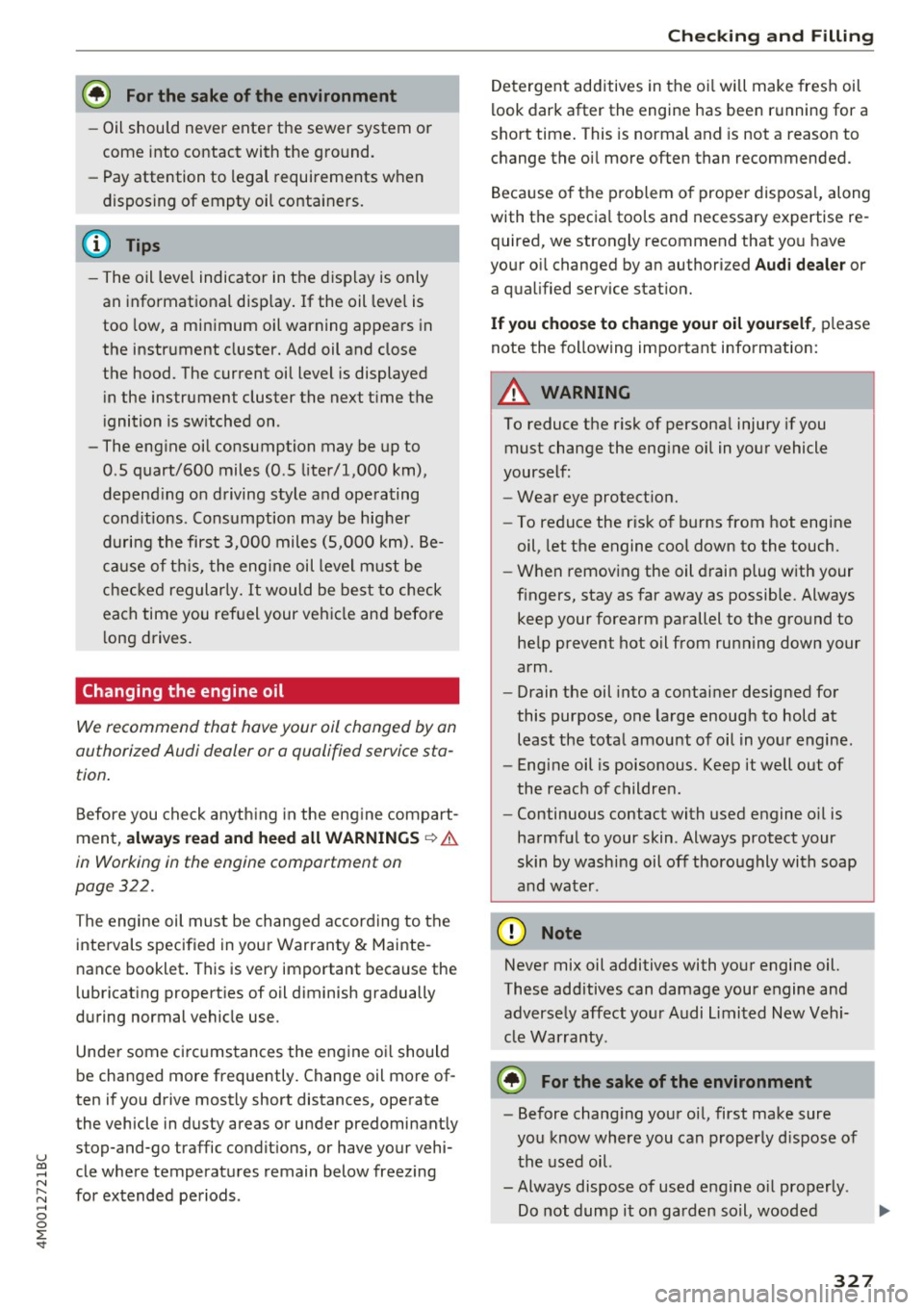AUDI Q7 2017 Owner´s Manual u co ...... N r-... N ...... 0
0
:E: <t
@ For the sa ke of the env ironment
- Oil should never enter the sewer system or
come into contact with the ground.
- Pay attention to legal AUDI Q7 2017 Owner´s Manual u co ...... N r-... N ...... 0
0
:E: <t
@ For the sa ke of the env ironment
- Oil should never enter the sewer system or
come into contact with the ground.
- Pay attention to legal