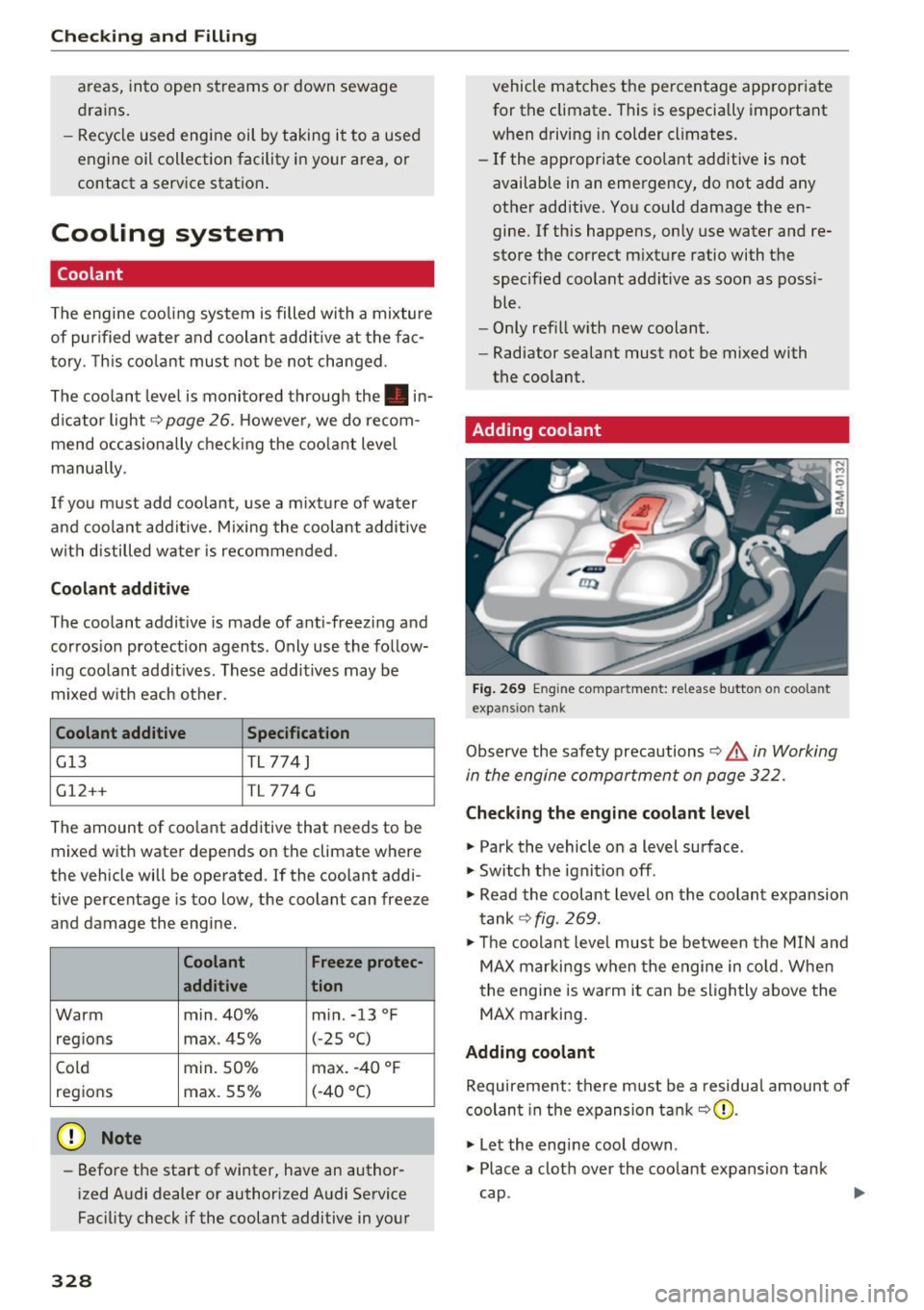 AUDI Q7 2017 Owner´s Manual Checking and Filling
areas, into open streams or down sewage
drains.
- Recycle used engine oil by taking it to a used
engine oil collection facility in your area, or
contact AUDI Q7 2017 Owner´s Manual Checking and Filling
areas, into open streams or down sewage
drains.
- Recycle used engine oil by taking it to a used
engine oil collection facility in your area, or
contact