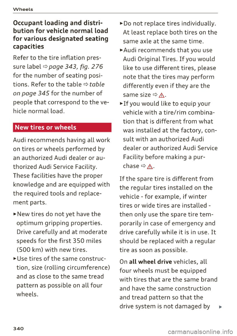 AUDI Q7 2017 Owner´s Manual Wheel s
Occupant loading and distri
bution for vehicle normal load
for various designated seat ing
capacit ies
Refer to the tire inflation pres
sure label ¢
page 343, fig . AUDI Q7 2017 Owner´s Manual Wheel s
Occupant loading and distri
bution for vehicle normal load
for various designated seat ing
capacit ies
Refer to the tire inflation pres
sure label ¢
page 343, fig .