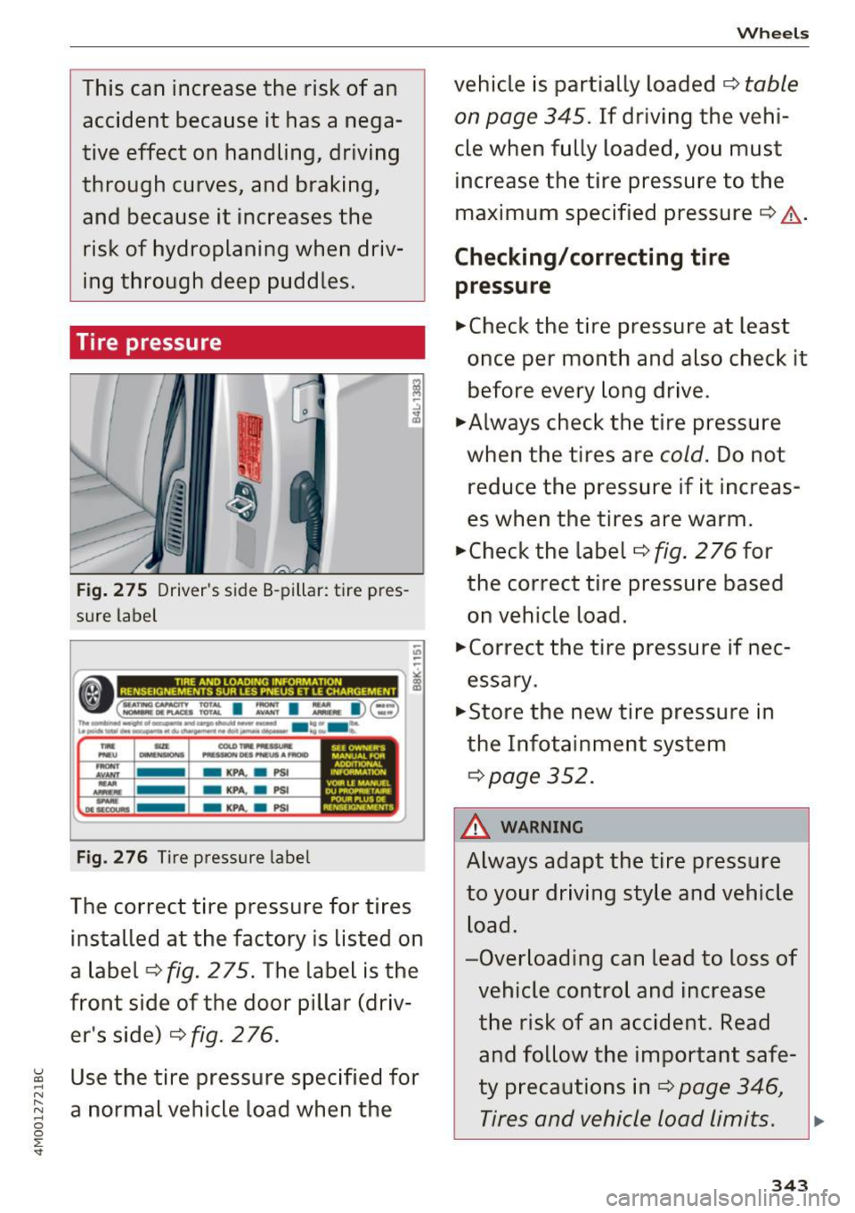 AUDI Q7 2017  Owner´s Manual This  can  increase  the  risk  of  an accident  because it  has  a  nega­
tive  effect  on  handling,  driving 
through  curves,  and  braking,  and  because  it  increases  the risk  of  hydroplani