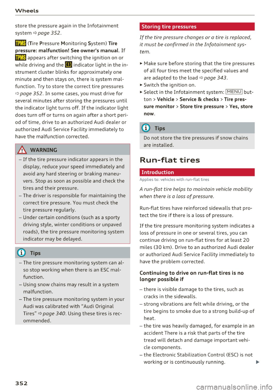 AUDI Q7 2017  Owner´s Manual Wheels 
store  the  pressure  again  in the  Infotainment 
system 
¢ page  352. 
mm (T ir e  Pr essure  Monito ring  System) Tire 
pressure : malfunction ! See  owner s manual. 
If 
mm appears  afte