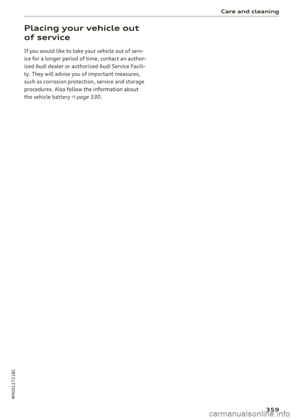 AUDI Q7 2017 Owner´s Manual u co ...... N r-... N ...... 0
0
:E: <t
Placing your vehicle out
of service
If you would like to take your vehicle out of serv
ice for a longer period of time, contact an AUDI Q7 2017 Owner´s Manual u co ...... N r-... N ...... 0
0
:E: <t
Placing your vehicle out
of service
If you would like to take your vehicle out of serv
ice for a longer period of time, contact an