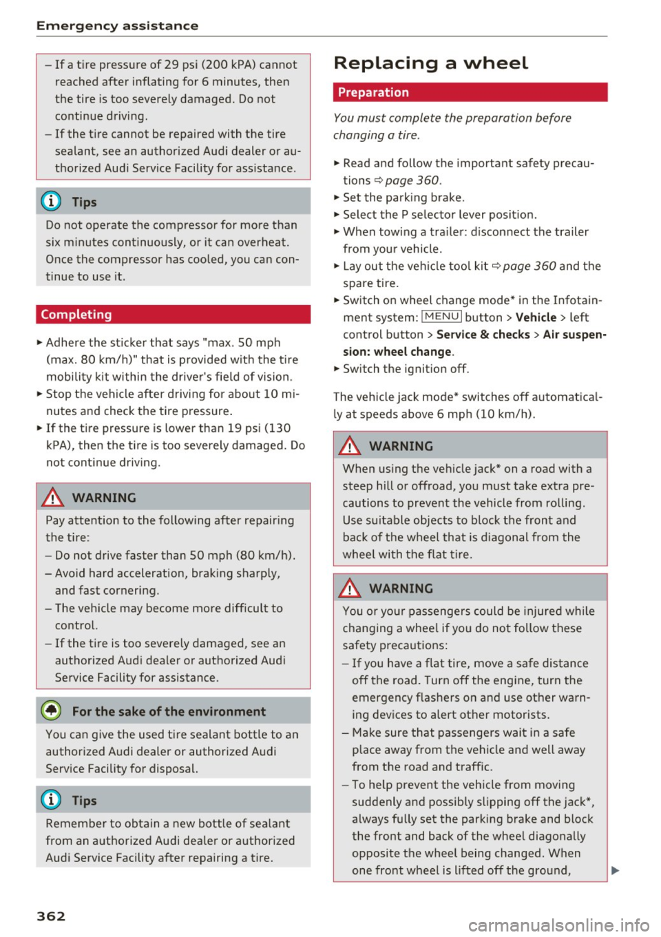 AUDI Q7 2017 Owner´s Manual Emergency assistance
-If a tire pressure of 29 psi (200 kPA) cannot
reached after inflating for 6 minutes, then
the tire is too severely damaged. Do not
continue driving.
- If t AUDI Q7 2017 Owner´s Manual Emergency assistance
-If a tire pressure of 29 psi (200 kPA) cannot
reached after inflating for 6 minutes, then
the tire is too severely damaged. Do not
continue driving.
- If t