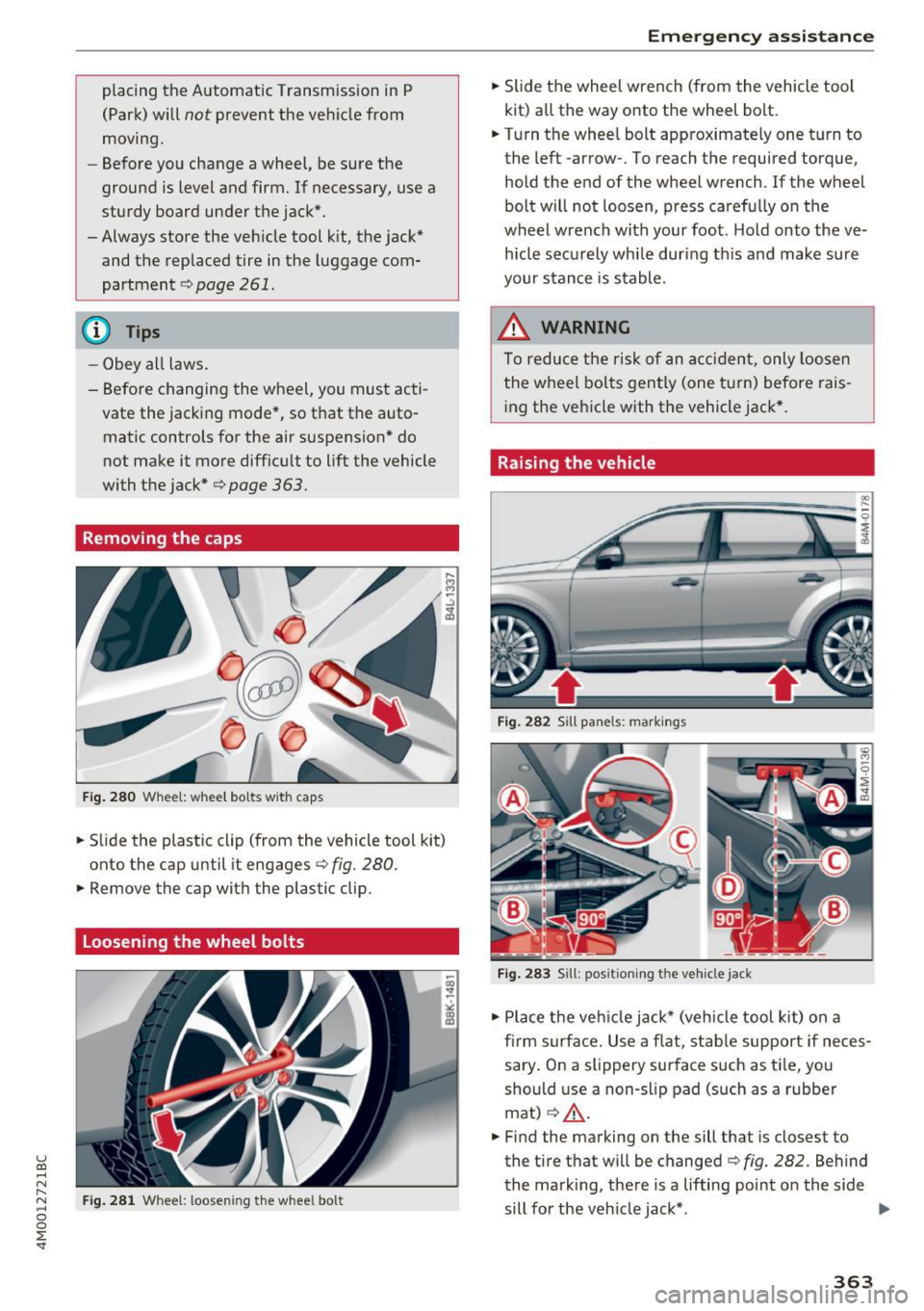 AUDI Q7 2017 Owner´s Manual u (0 ...... N r--. N ...... 0
0
:E <t
placing the Automatic Transm ission in P
(Park) will
not prevent the vehicle from
moving.
- Before you change a wheel , be sure the
ground AUDI Q7 2017 Owner´s Manual u (0 ...... N r--. N ...... 0
0
:E <t
placing the Automatic Transm ission in P
(Park) will
not prevent the vehicle from
moving.
- Before you change a wheel , be sure the
ground