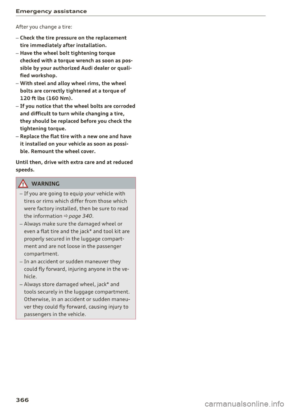 AUDI Q7 2017 Owner´s Manual Emergency assistance
After you change a t ire:
- Check the tire pressure on the replacement
tire immediately after installation.
- Have the wheel bolt tightening torque
checked wi AUDI Q7 2017 Owner´s Manual Emergency assistance
After you change a t ire:
- Check the tire pressure on the replacement
tire immediately after installation.
- Have the wheel bolt tightening torque
checked wi