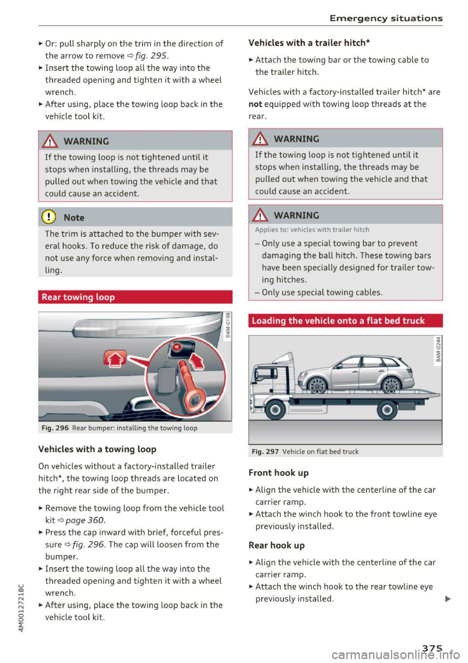 AUDI Q7 2017 Owner´s Manual u (0 ...... N r--. N ...... 0
0
:E <t
.. Or: pull sharply on the trim in the direction of
the arrow to remove
c:> fig. 295.
.. Insert the towing loop all the way into the
th AUDI Q7 2017 Owner´s Manual u (0 ...... N r--. N ...... 0
0
:E <t
.. Or: pull sharply on the trim in the direction of
the arrow to remove
c:> fig. 295.
.. Insert the towing loop all the way into the
th