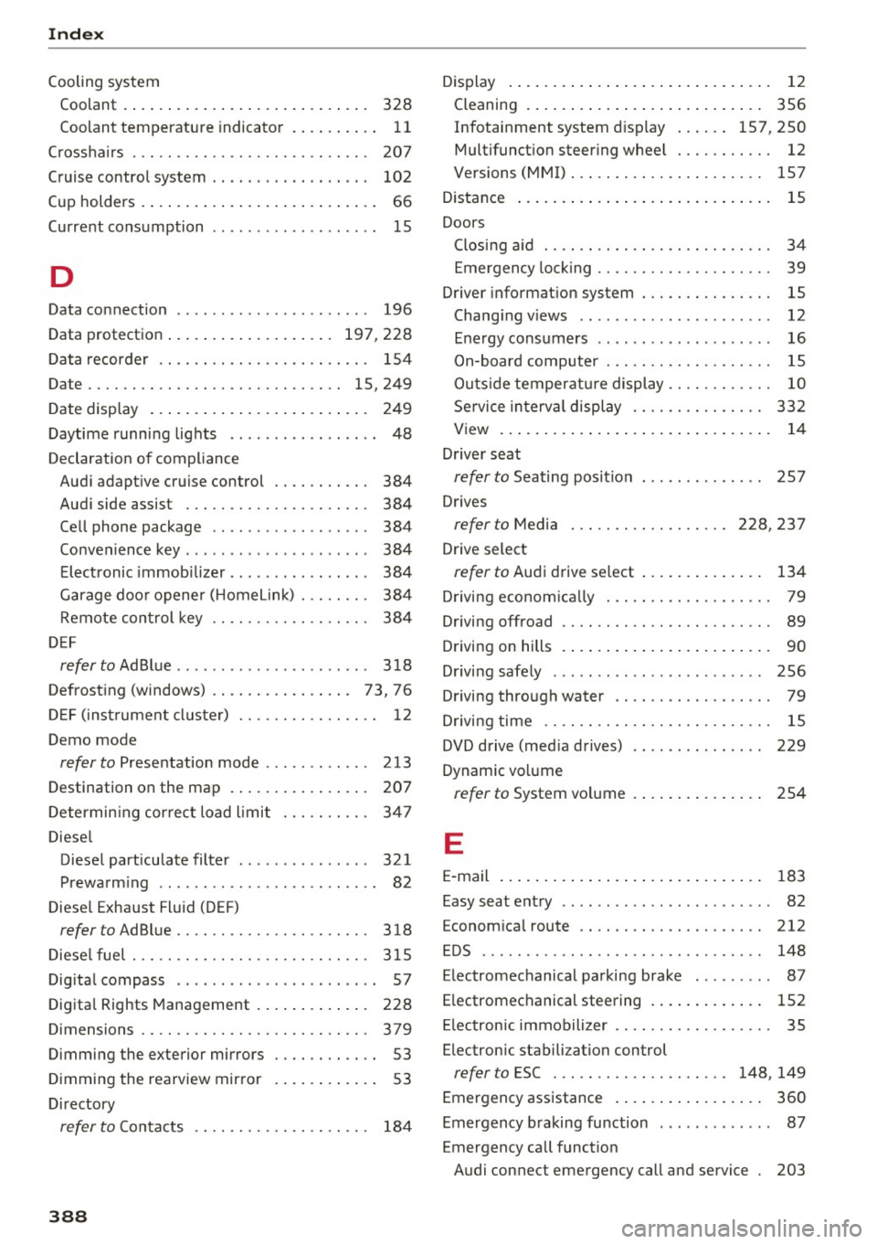 AUDI Q7 2017 Owner´s Manual Index
Cooling system Coolant . . . . . . . . . . . . . . . . . . . . . . . . . . . . 328
Coolant temperature indicato r . . . . . . . . . . 11
C ross ha irs . . . . . . . . AUDI Q7 2017 Owner´s Manual Index
Cooling system Coolant . . . . . . . . . . . . . . . . . . . . . . . . . . . . 328
Coolant temperature indicato r . . . . . . . . . . 11
C ross ha irs . . . . . . . .