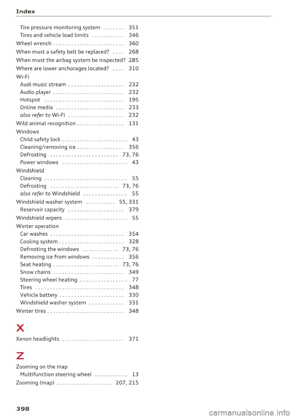 AUDI Q7 2017 Owner´s Manual Index
Tire pressure monitoring system . . . . . . . 351
Tires and vehicle load limits . . . . . . . . . . . 346
Wheel wrench . . . . . . . . . . . . . . . . . . . . . . . . 360
Whe AUDI Q7 2017 Owner´s Manual Index
Tire pressure monitoring system . . . . . . . 351
Tires and vehicle load limits . . . . . . . . . . . 346
Wheel wrench . . . . . . . . . . . . . . . . . . . . . . . . 360
Whe