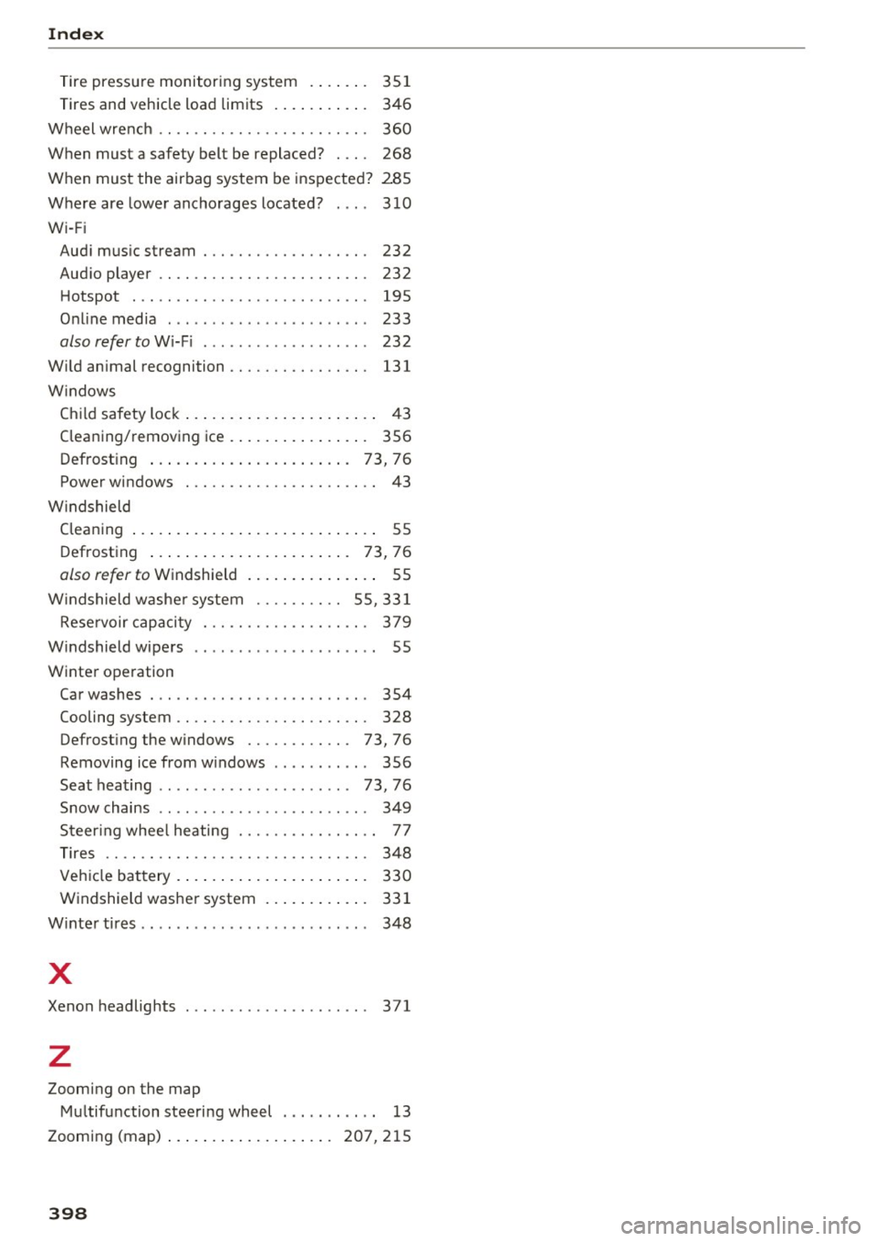 AUDI Q7 2017  Owner´s Manual Index 
Tire pressure  monitoring  system  . . . .  . . . 351 
Tires and vehicle  load  limits  .  . . .  . .  . .  . . . 346 
Wheel  wrench  . .  . . . .  . . . . . . . . . . . . . . .  . . . 360 
Whe