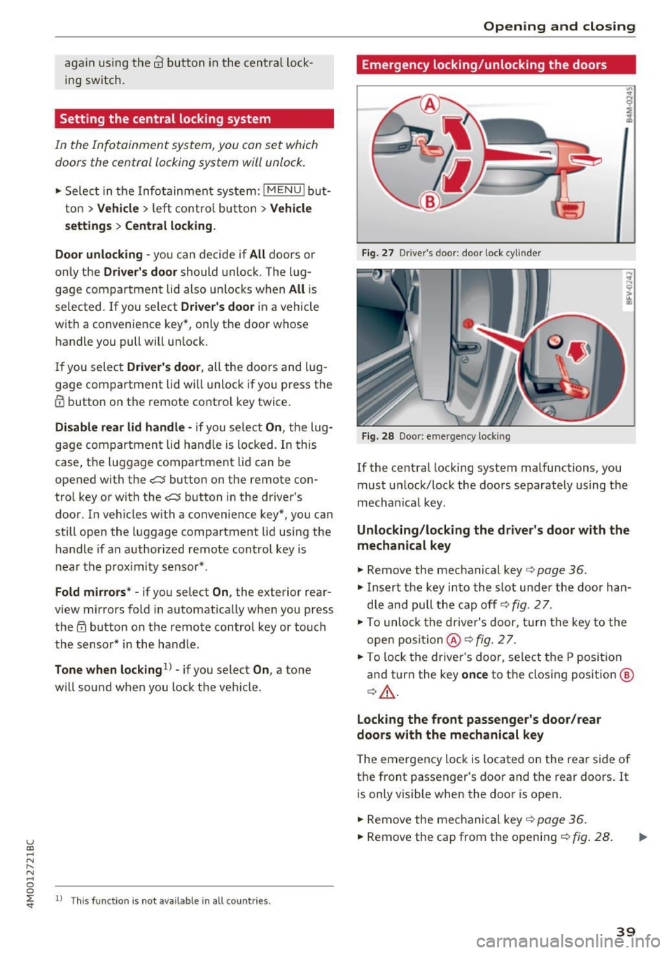 AUDI Q7 2017 Owner´s Manual u (0 ...... N r--. N ...... 0
0
again using the 63 button i n the cent ra l lock
ing sw itch.
Setting the central locking system
In th e Infotainmen t syst em, you can s et which
do AUDI Q7 2017 Owner´s Manual u (0 ...... N r--. N ...... 0
0
again using the 63 button i n the cent ra l lock
ing sw itch.
Setting the central locking system
In th e Infotainmen t syst em, you can s et which
do