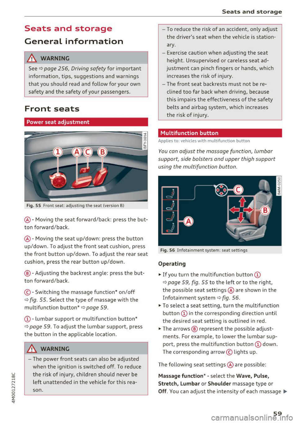 AUDI Q7 2017 Owner´s Manual u (0 ...... N r--. N ...... 0
0
:E <t
Seats and storage
General information
A WARNING
See¢ page 256, Driving safety for important
information, tips, suggestions and warnings
that y AUDI Q7 2017 Owner´s Manual u (0 ...... N r--. N ...... 0
0
:E <t
Seats and storage
General information
A WARNING
See¢ page 256, Driving safety for important
information, tips, suggestions and warnings
that y