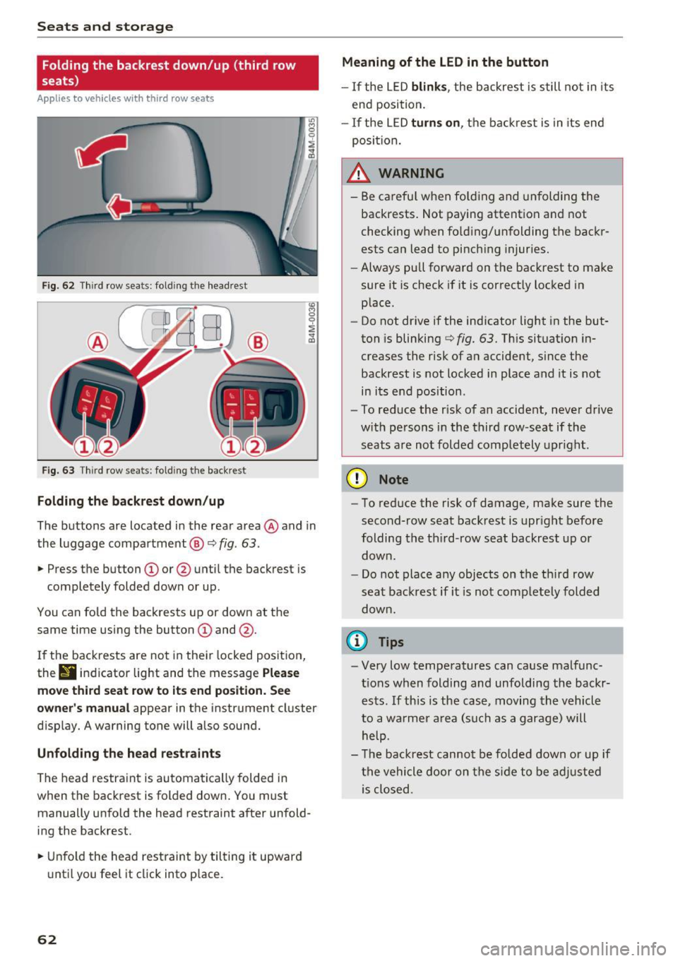 AUDI Q7 2017  Owner´s Manual Sea ts  and  stor age 
Folding  the  backrest  down/up  (third  row 
seats) 
Applies  to  veh icles  with  third  row  seats 
Fig. 62 T hir d row seats:  fold ing the  headrest 
F ig . 63 Thir d row s