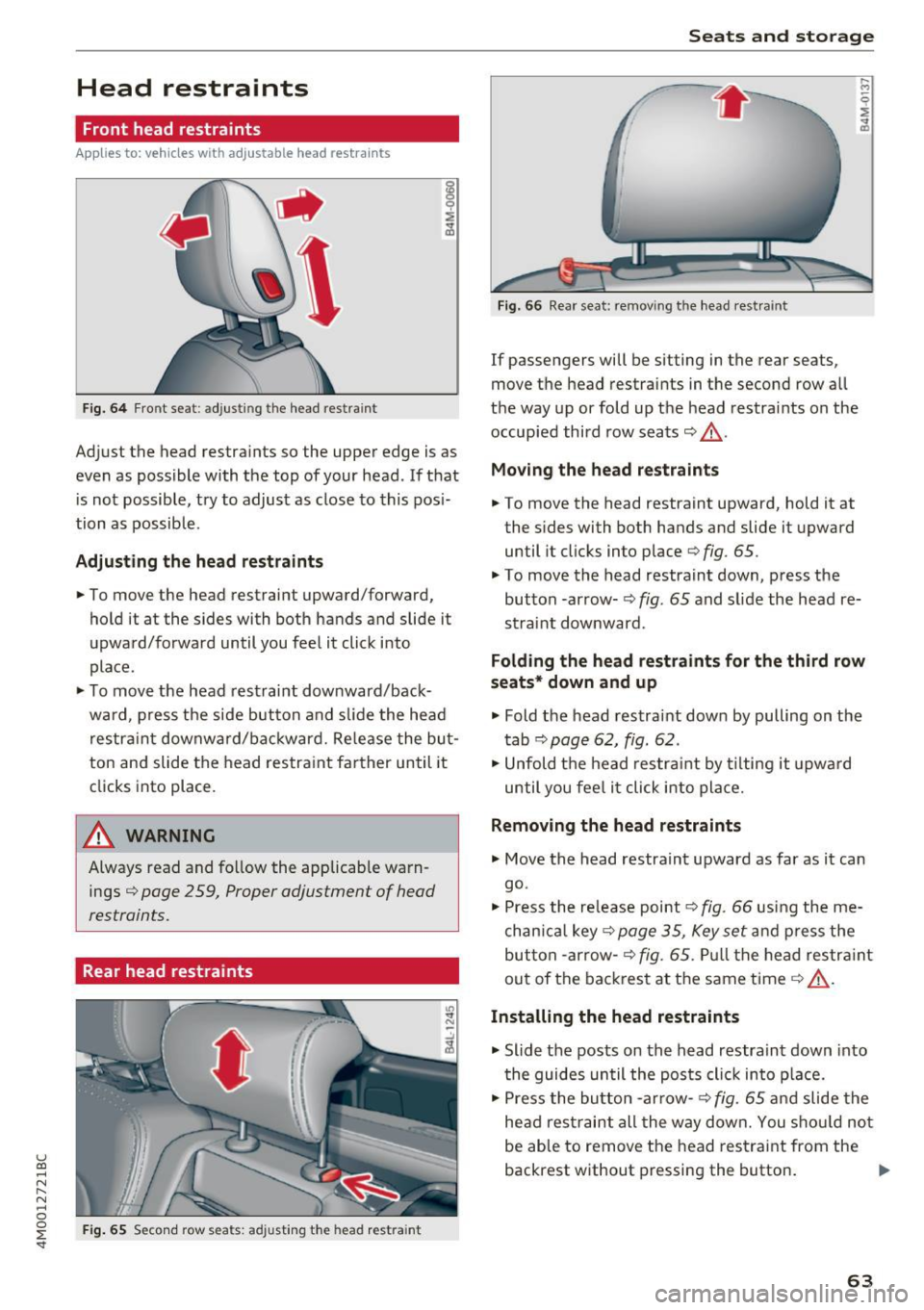 AUDI Q7 2017 Owner´s Manual u (0 ...... N r--. N ...... 0
0
:E <t
Head restraints
Front head restraints
Applies to: vehicles with adjustable head restra ints
Fig. 6 4 Front seat: adjusting the head restraint
A AUDI Q7 2017 Owner´s Manual u (0 ...... N r--. N ...... 0
0
:E <t
Head restraints
Front head restraints
Applies to: vehicles with adjustable head restra ints
Fig. 6 4 Front seat: adjusting the head restraint
A