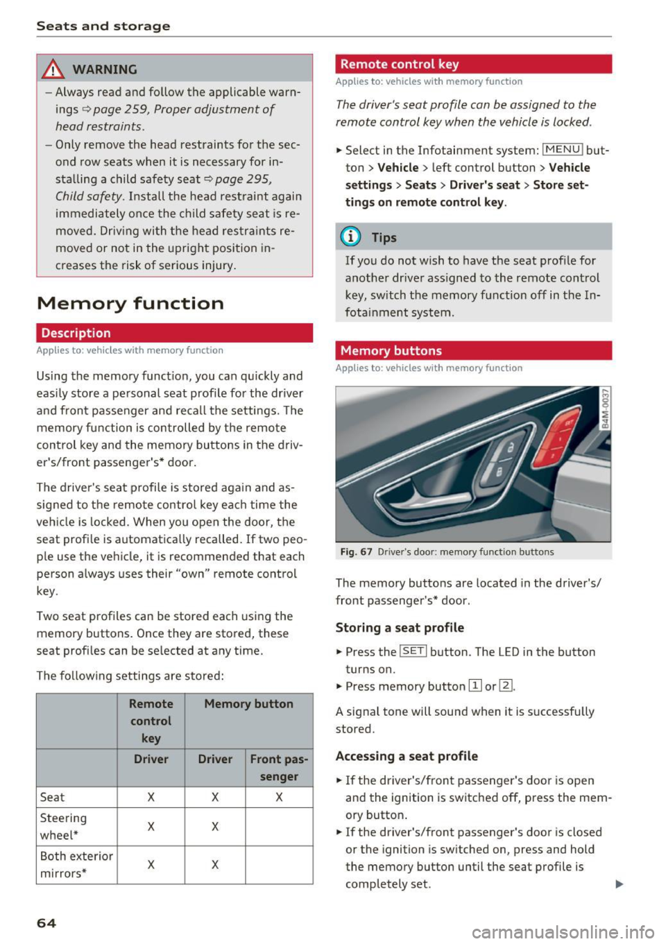 AUDI Q7 2017  Owner´s Manual Sea ts  and  stor age 
_& WARNING 
- Always read  and  follow  the  applicable  warn­
ings 
q pag e 259,  Proper adjustm ent  of 
head  restraints . 
-Only remove  the  head  restraints  for  the  se