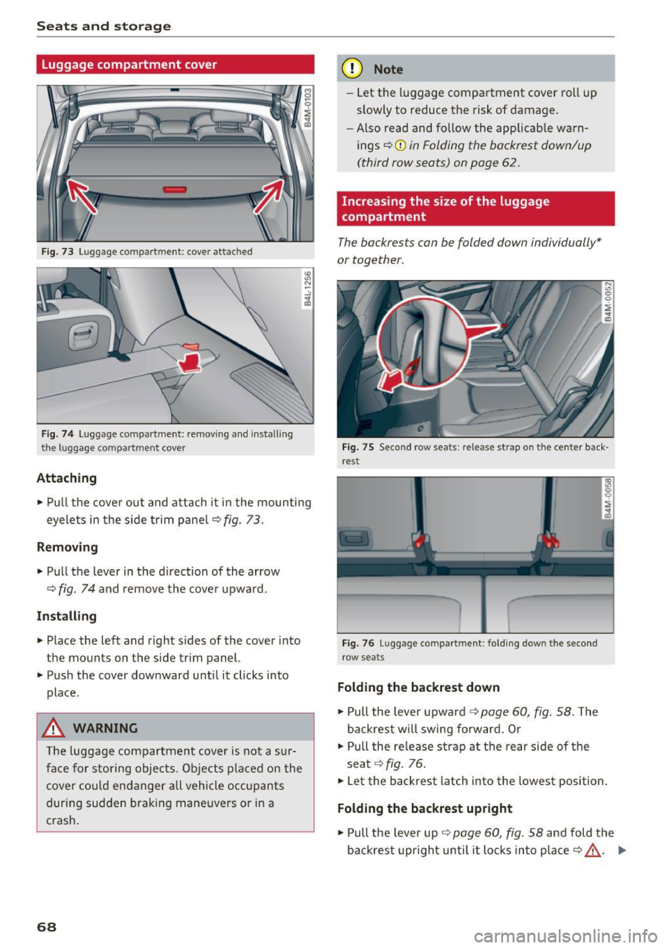 AUDI Q7 2017 Owner´s Manual Seats and storage
Luggage compartment cover
Fig. 73 Luggage compartment: cove r attached
Fig . 74 Luggage compar tment: removing and installing
the l uggage compartment cover
Attachin AUDI Q7 2017 Owner´s Manual Seats and storage
Luggage compartment cover
Fig. 73 Luggage compartment: cove r attached
Fig . 74 Luggage compar tment: removing and installing
the l uggage compartment cover
Attachin