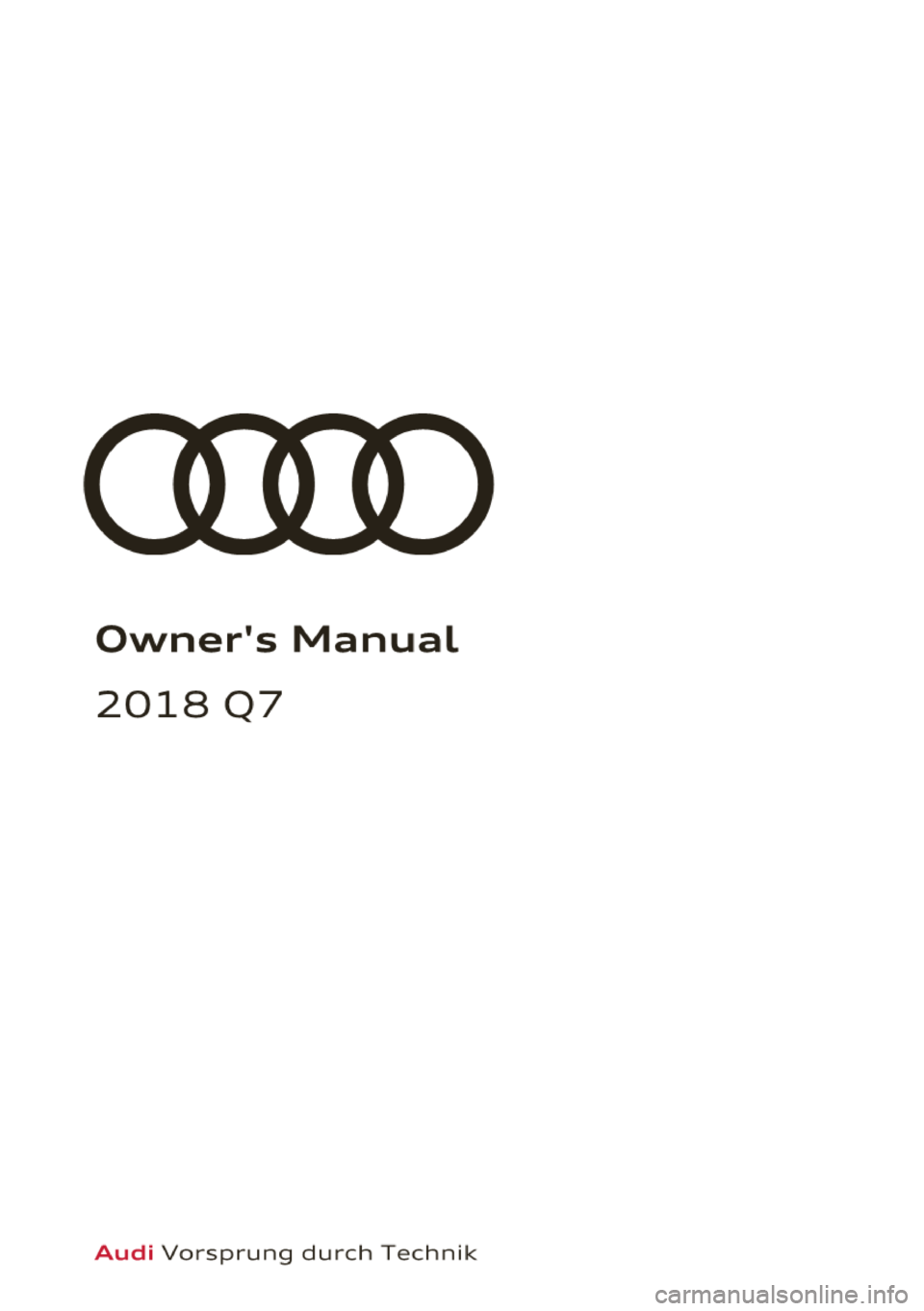 AUDI Q7 2018  Owner´s Manual Owners  Manual 
2018 07 
Audi Vorsprung  durch  Technik  