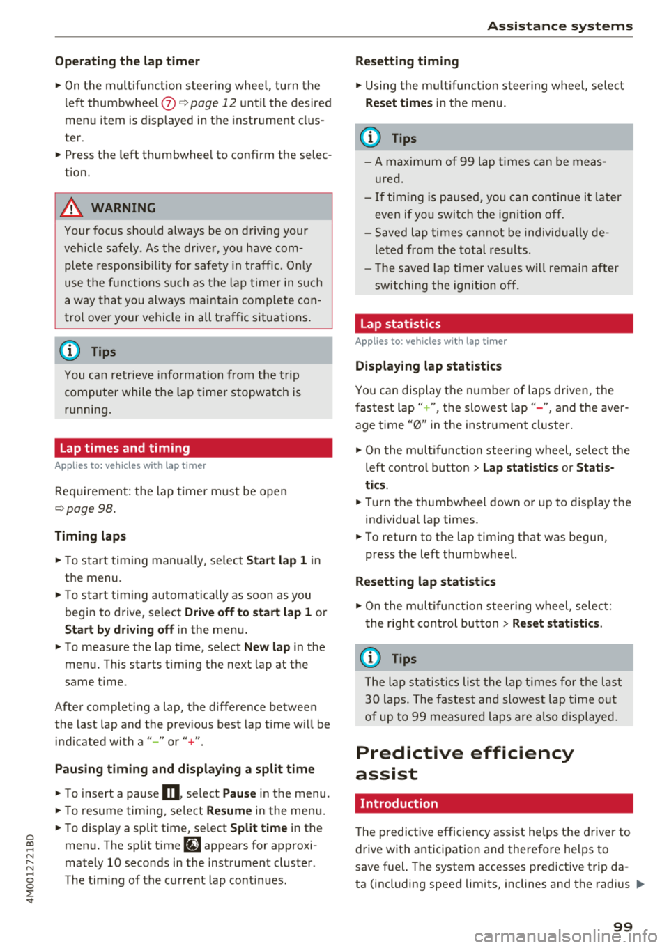 AUDI Q7 2018  Owner´s Manual Cl a:, ...... N 
" N ...... 0 
0 
::r <t 
Operating  the  lap  timer 
.,. On t he  mult if u nct ion  s teer ing  whee l,  tur n the 
l e ft  thumbw hee l 
0 ~ page 12 unt il t he  desired 
menu  ite