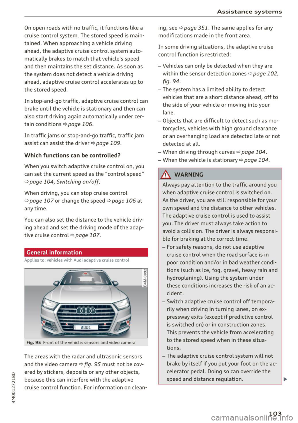 AUDI Q7 2018 Owner´s Manual a co ...... N r--. N ...... 0
0
:E <I"
On open roads with no traffic, it functions like a
cruise control syst em . Th e stored spe ed is main
tained. When approach ing a veh icle AUDI Q7 2018 Owner´s Manual a co ...... N r--. N ...... 0
0
:E <I"
On open roads with no traffic, it functions like a
cruise control syst em . Th e stored spe ed is main
tained. When approach ing a veh icle