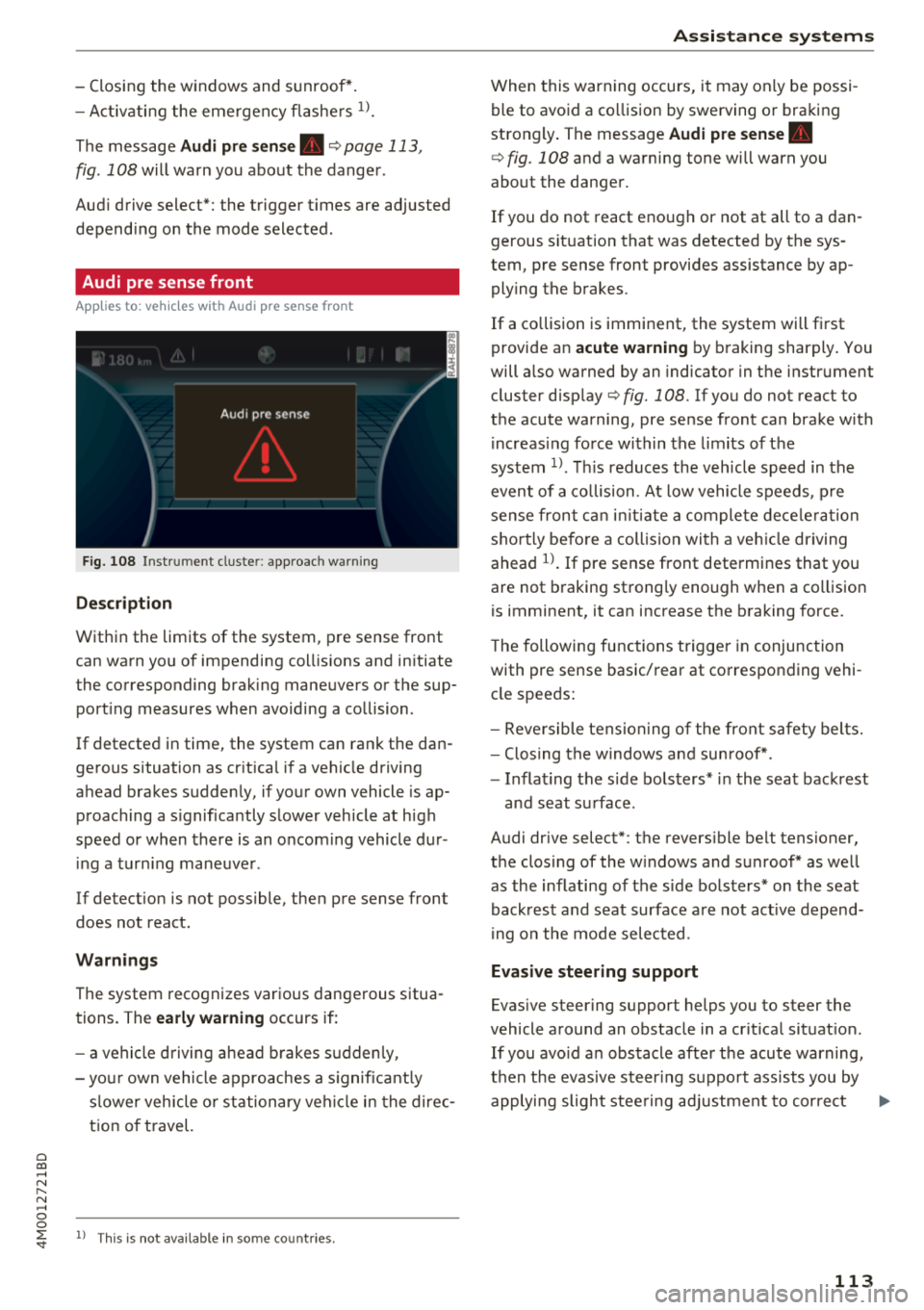AUDI Q7 2018  Owner´s Manual Cl a:, ...... N 
" N ...... 0 
0 
::r <t 
-Closi ng the  w indows  and sunroof* . 
- Activ ati ng the  eme rgency fl ashe rs 
l ). 
The message Audi pre  sen se. ¢ page 113, 
fig . 108 will  warn  y