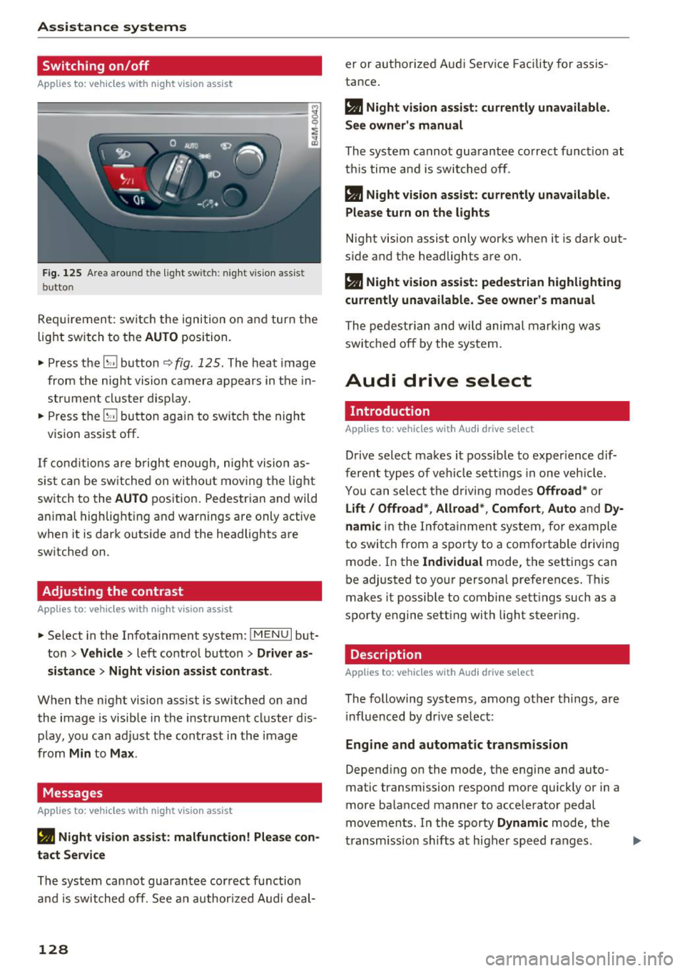 AUDI Q7 2018  Owner´s Manual Ass is tance  sy stem s 
Switching  on/off 
Applies  to:  vehicles with  night vision assist 
F ig.  125 Are a aro und th e light  sw itc h:  night  vis ion  assist 
butto n 
Requiremen t: sw itch  th