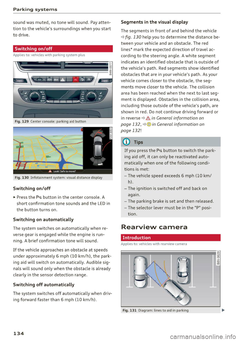 AUDI Q7 2018 Owner´s Manual Parking systems
sound was muted, no tone will sound. Pay atten
t ion to the vehicles surroundings when you start
to drive.
Switching on /off
Applies to: ve hicles w ith parkin g s AUDI Q7 2018 Owner´s Manual Parking systems
sound was muted, no tone will sound. Pay atten
t ion to the vehicles surroundings when you start
to drive.
Switching on /off
Applies to: ve hicles w ith parkin g s