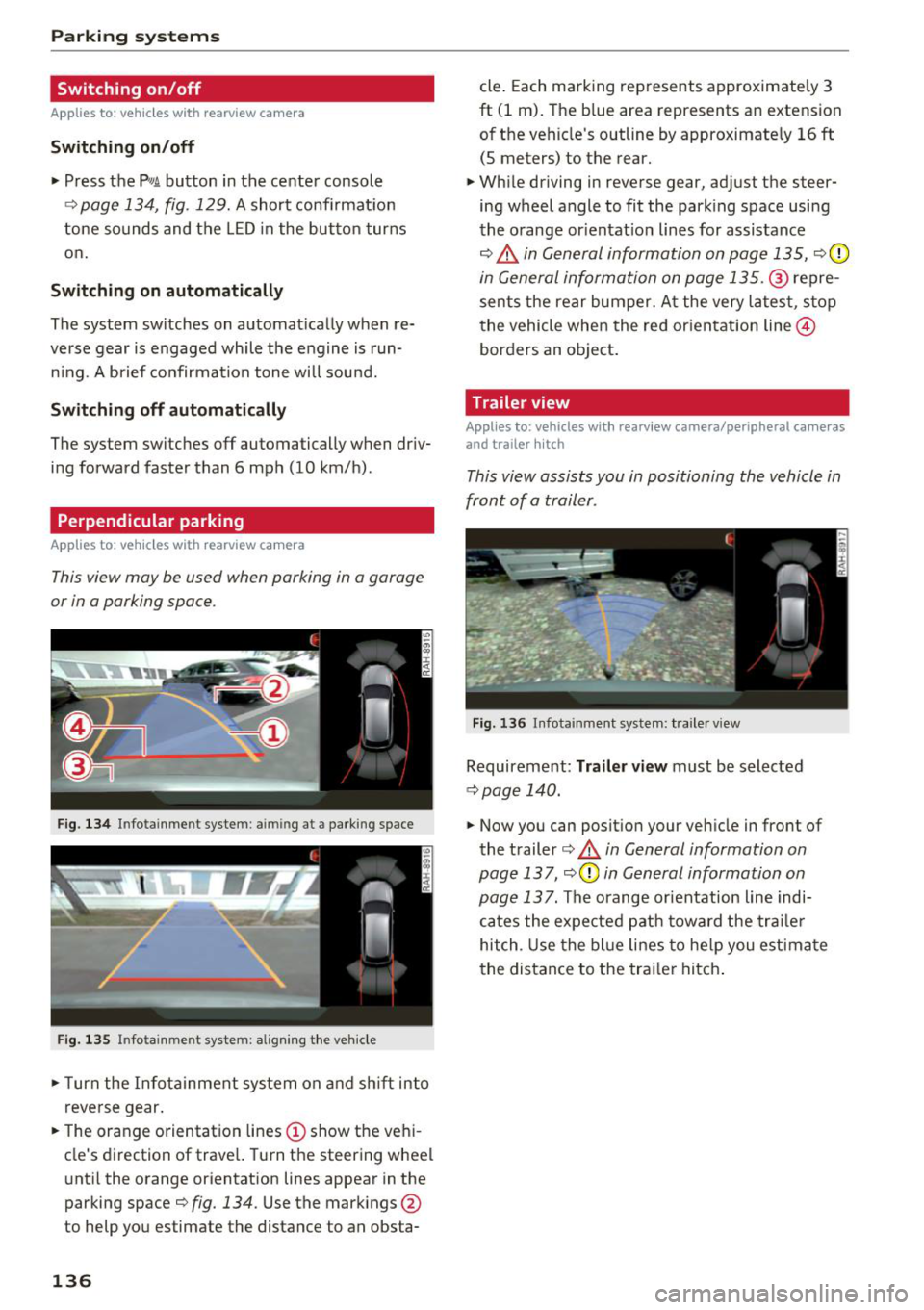 AUDI Q7 2018  Owner´s Manual Parking systems 
Switching  on/off 
Applies  to:  vehicles  with  rearview  camera 
Switching  on/off 
• Press  the P,11.A button  in the  center  console 
¢ page  134,  fig . 129. A short  confirm