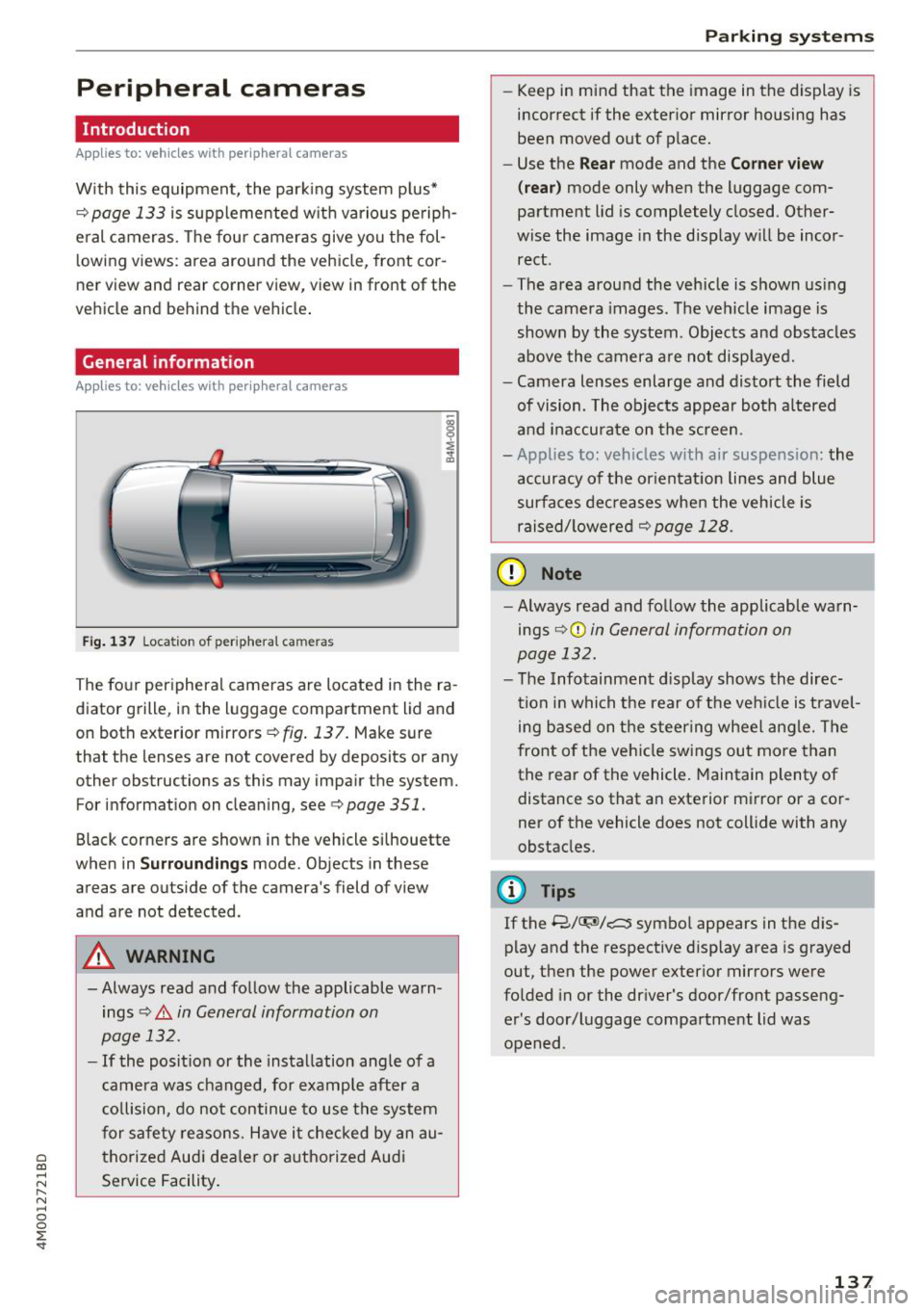 AUDI Q7 2018  Owner´s Manual a co ...... N r--. N ...... 0 
0 
:E <I" 
Peripheral  cameras 
Introduction 
Applies  to:  vehicles  with  peripheral  cameras 
With  this  equipment,  the  park ing  system  p lus* 
¢ 
page  133 is