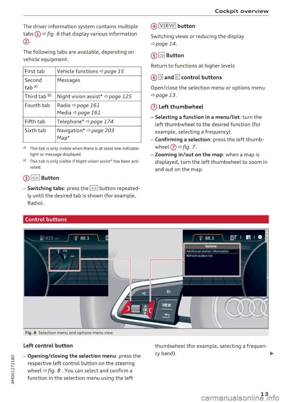 AUDI Q7 2018  Owner´s Manual a co ...... N r--. N ...... 0 
0 
:E <I 
The  driver information  system  contains  multiple 
tabs 
(D c::> fig . 6 that  display  various  information 
@. 
The  follow ing  tabs  are  available,  d