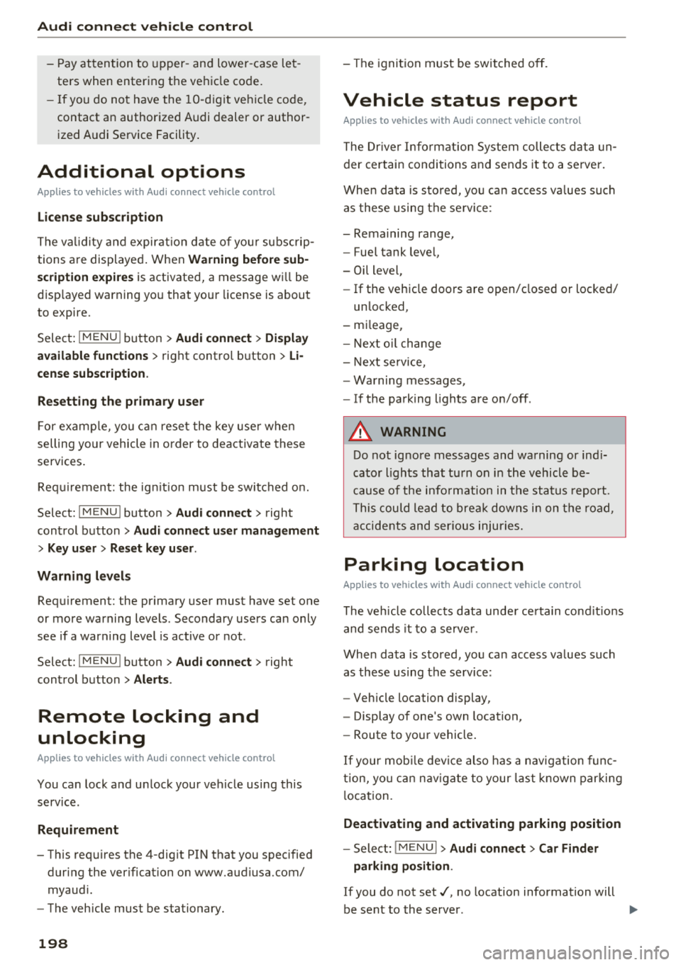 AUDI Q7 2018  Owner´s Manual Audi  connect vehicle control 
-Pay  attention  to  upper-and  lower -case  let ­
ters  when  entering  the  vehicle  code. 
- If  you  do not  have  the  10-digit vehicl e code, 
contact  an  author