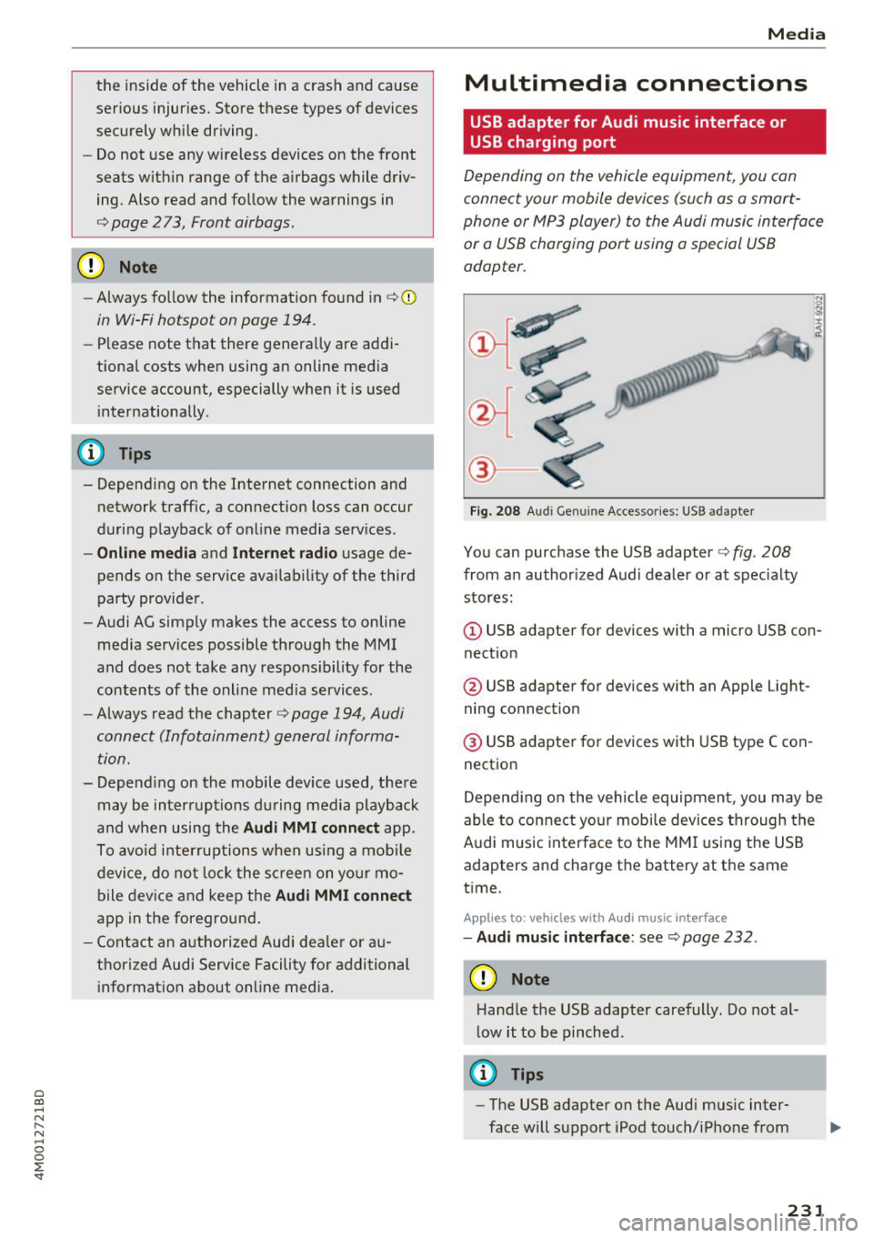 AUDI Q7 2018  Owner´s Manual a co ...... N r--. N ...... 0 
0 
:E <I 
the  inside of  the  vehicle  in a crash and cause 
serious  injuries.  Store these  types  of  devices 
securely while  driving. 
- Do not  use any wireless