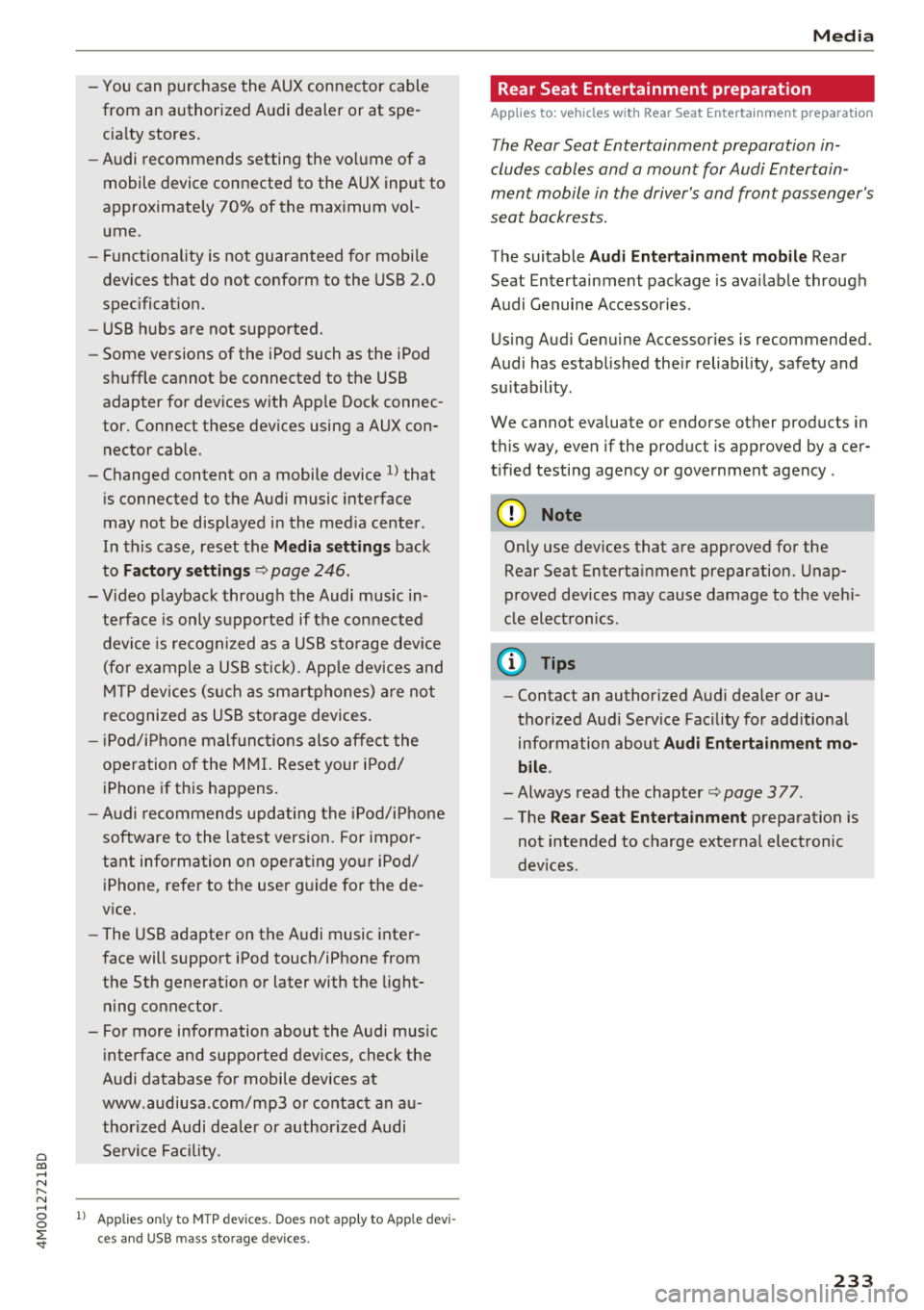 AUDI Q7 2018  Owner´s Manual Cl a:, ...... N 
" N ...... 0 
0 
::r <t 
-You can purchase  the  AUX connector cable 
from  an authorized  Audi  dealer or  at  spe­
cialty  stores. 
- Audi  recommends  setting  the  volume  of  a