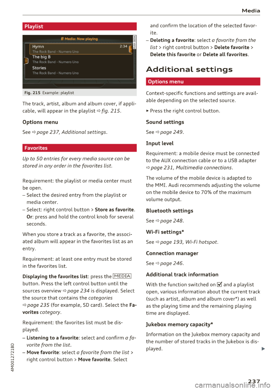 AUDI Q7 2018  Owner´s Manual Playlist 
Fig.  215 Example: p lay list 
The  track,  art ist,  album  and  album  cover,  if appli­
cable,  will  appear  in the  playlist  ¢ 
fig.  215. 
Options m enu 
See  ¢ page  23 7, Additio