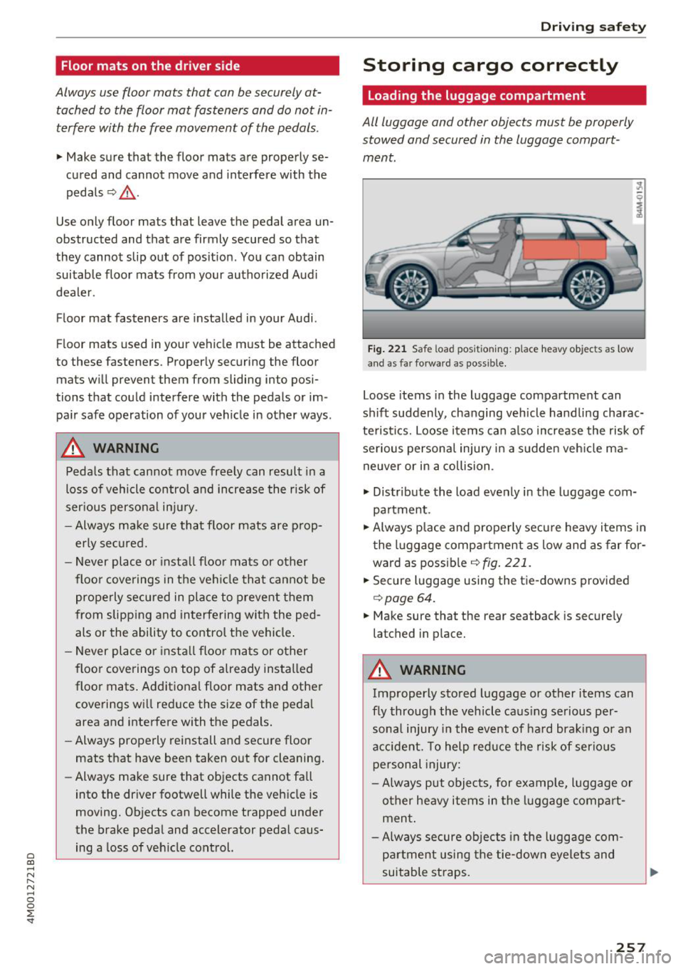AUDI Q7 2018 Owner´s Manual a co ...... N r--. N ...... 0
0
:E <I"
Floor mats on the driver side
Always use floor mats that can be securely atÂ
tached to the floor mat fasteners and do not inÂ
terfere with AUDI Q7 2018 Owner´s Manual a co ...... N r--. N ...... 0
0
:E <I"
Floor mats on the driver side
Always use floor mats that can be securely atÂ
tached to the floor mat fasteners and do not inÂ
terfere with