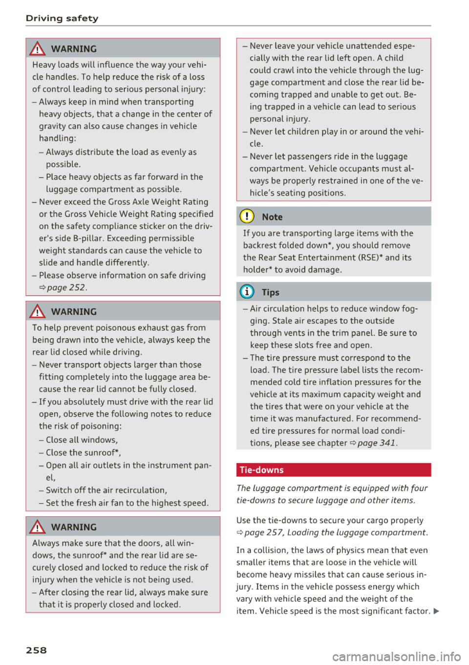 AUDI Q7 2018 Owner´s Manual Driving safety
A WARNING
Heavy loads will influence the way your vehiÂ
cle handles . To help reduce the risk of a loss
of control leading to serious personal injury:
- Always ke AUDI Q7 2018 Owner´s Manual Driving safety
A WARNING
Heavy loads will influence the way your vehiÂ
cle handles . To help reduce the risk of a loss
of control leading to serious personal injury:
- Always ke