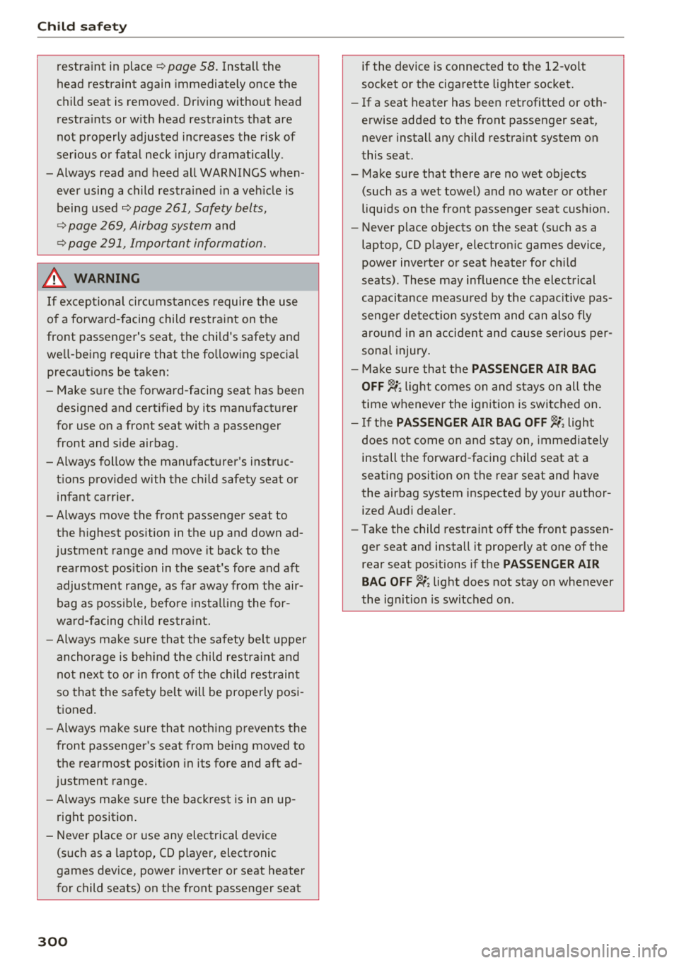 AUDI Q7 2018 Owner´s Manual Child sa fety
restraint in place~ page 58. Install the
head restraint again immediately once the
child seat is removed. Driving without head
restra ints or w ith head restraints AUDI Q7 2018 Owner´s Manual Child sa fety
restraint in place~ page 58. Install the
head restraint again immediately once the
child seat is removed. Driving without head
restra ints or w ith head restraints