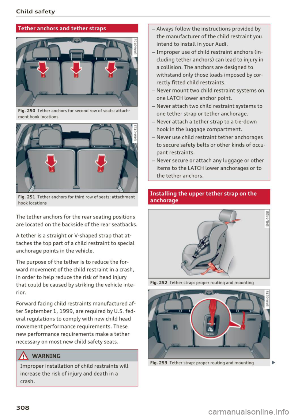 AUDI Q7 2018 Owner´s Manual Child safety
Tether anchors and tether straps
Fig. 250 Tether ancho rs for second row of seats: a tt a ch ·
m ent hook locatio ns
Fig. 251 Tether anchors for third row o f seats : atta AUDI Q7 2018 Owner´s Manual Child safety
Tether anchors and tether straps
Fig. 250 Tether ancho rs for second row of seats: a tt a ch ·
m ent hook locatio ns
Fig. 251 Tether anchors for third row o f seats : atta