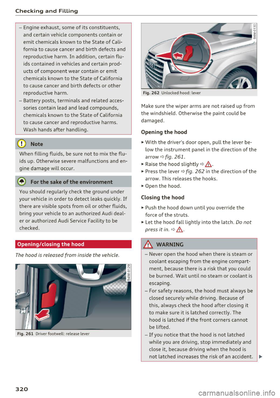 AUDI Q7 2018  Owner´s Manual Checking  and  Filling 
- Engine  exhaust,  some  of  its  constituents, 
and  certain  vehicle  components  contain  or 
emit  chemicals  known  to  the  State  of  Cali­
forn ia to  cause  cancer  