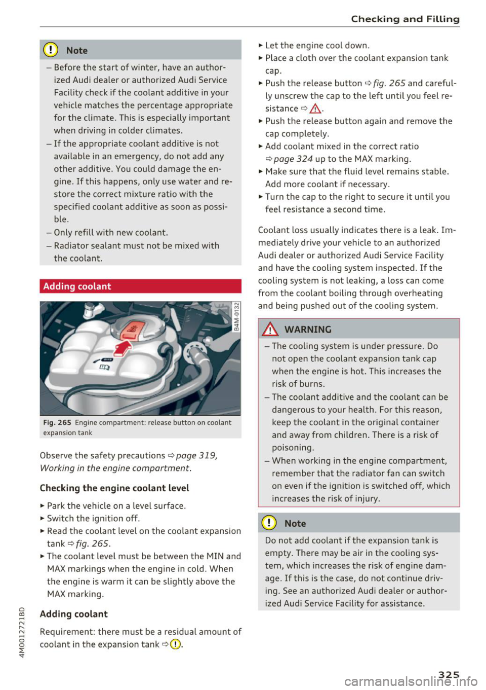 AUDI Q7 2018  Owner´s Manual a co ...... N r--. N ...... 0 
0 
:E <I" 
(D Note 
-Before  the  start  of  winter,  have  an  author­
ized  Audi  dealer  or  author ized  Audi Service 
Facility  check  if the  coolant  additive  