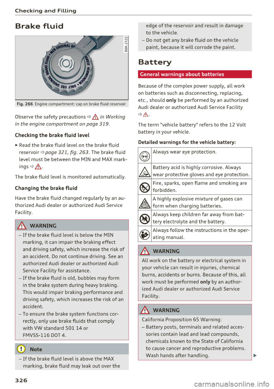 AUDI Q7 2018  Owner´s Manual Checking  and  Filling 
Brake  fluid 
N 
N 
~ N ,l: CX) al 
Fig. 266  Engine compartment:  cap on brake flu id reservo ir 
Observe  the  safety  precautions c> .&. in  Working 
in the  engine  compart