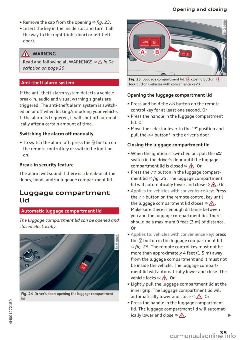 AUDI Q7 2018 Owner´s Manual a co ...... N r--. N ...... 0
0
:E <I
""Remove the cap from the opening q fig. 23 .
... Insert the key in the inside slot and turn it all
the way to the right (right door) o AUDI Q7 2018 Owner´s Manual a co ...... N r--. N ...... 0
0
:E <I
""Remove the cap from the opening q fig. 23 .
... Insert the key in the inside slot and turn it all
the way to the right (right door) o