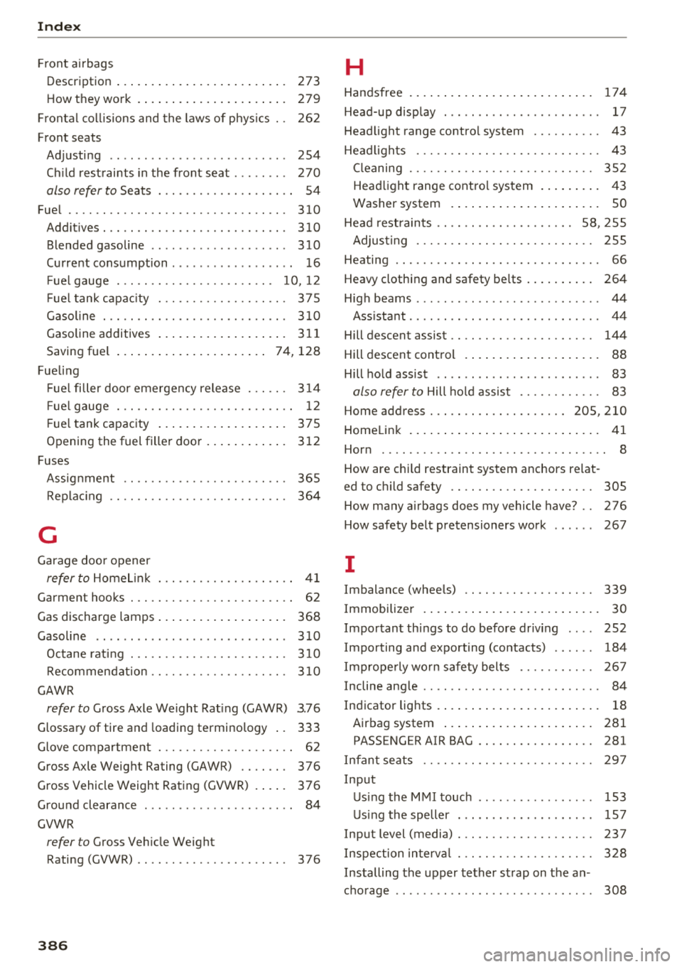 AUDI Q7 2018  Owner´s Manual Index 
F ront  airbags 
Description  . . . . . . . .  . .  . . . . .  . . .  . .  . .  . . . 
273 
How they  work  ..... .. ..... ... .. .. ... 279 
Frontal  co llisions  and  the  laws of  p hys ics 