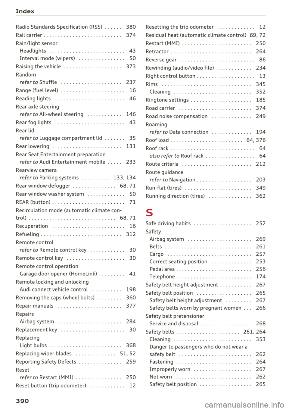 AUDI Q7 2018 Owner´s Manual Index
Radio Standards Specification (RSS) 380
Rail carrier ... .. .. ................ ... . 374
Rain/light sensor
Headlights . . . . . . . . . . . . . . . . . . . . . . . . . .
4 AUDI Q7 2018 Owner´s Manual Index
Radio Standards Specification (RSS) 380
Rail carrier ... .. .. ................ ... . 374
Rain/light sensor
Headlights . . . . . . . . . . . . . . . . . . . . . . . . . .
4