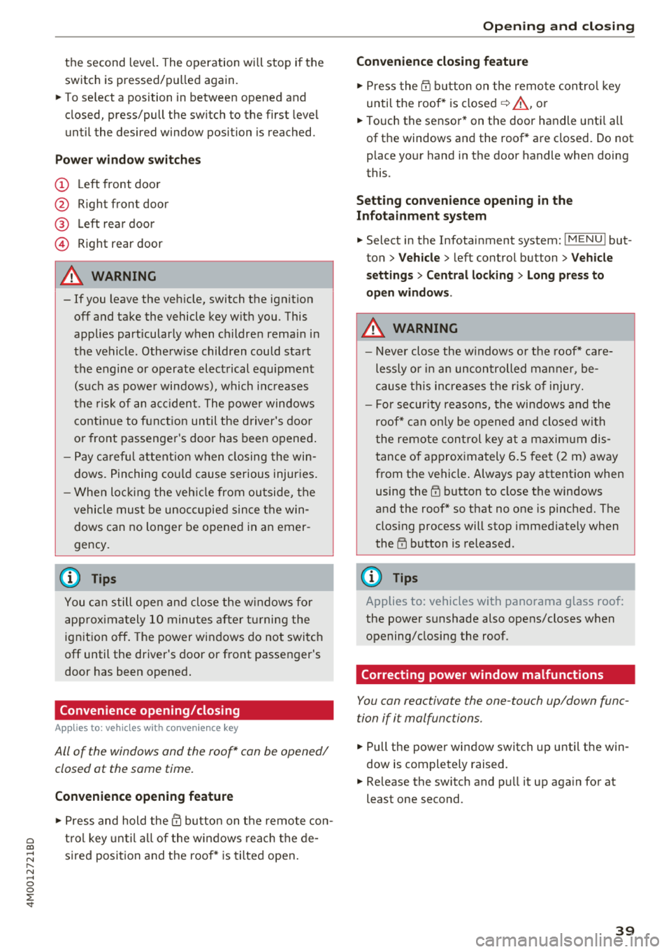 AUDI Q7 2018 Owner´s Manual Cl a:, ...... N
" N ...... 0
0
::r <t
the second level. The operation will stop if the
switch is pressed/pu lled again.
• To se lect a position in between opened and
closed, AUDI Q7 2018 Owner´s Manual Cl a:, ...... N
" N ...... 0
0
::r <t
the second level. The operation will stop if the
switch is pressed/pu lled again.
• To se lect a position in between opened and
closed,