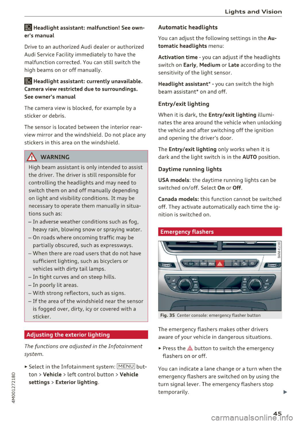 AUDI Q7 2018 Owner´s Manual ~ Headlight a ssistant : ma lfun ction! See own
er s manual
Drive to an autho rized Aud i de aler o r a uthorized
Aud i Service Facility immedia tely to have the
mal funct ion correct AUDI Q7 2018 Owner´s Manual ~ Headlight a ssistant : ma lfun ction! See own
er s manual
Drive to an autho rized Aud i de aler o r a uthorized
Aud i Service Facility immedia tely to have the
mal funct ion correct