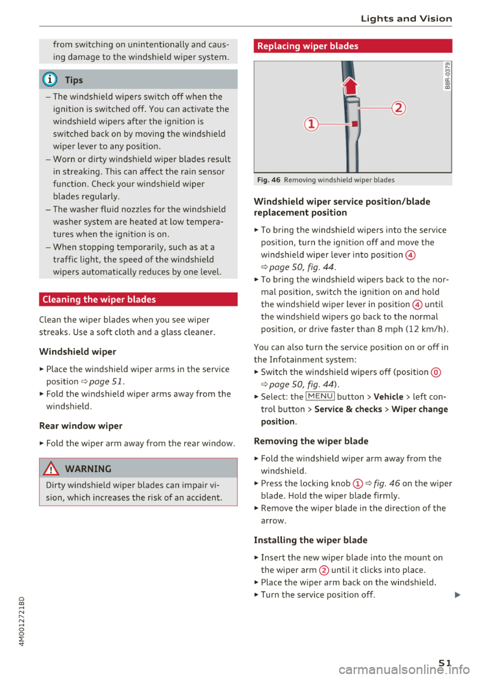 AUDI Q7 2018 Owner´s Manual Cl a:, ...... N
" N ...... 0
0
::r <t
from switching on unintentionally and caus
ing damage to the windshie ld wiper system .
(D Tips
-The windshield wipers switch off when the AUDI Q7 2018 Owner´s Manual Cl a:, ...... N
" N ...... 0
0
::r <t
from switching on unintentionally and caus
ing damage to the windshie ld wiper system .
(D Tips
-The windshield wipers switch off when the